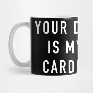 Your Dad Is My Cardio Exercise Workout Slogan Feminist Gym Mug